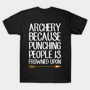 Archery because punching people is frowned upon T-Shirt